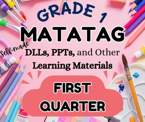 GRADE 1 MATATAG Quarter 1 - DLLs, PPTs, and Other Learning Materials