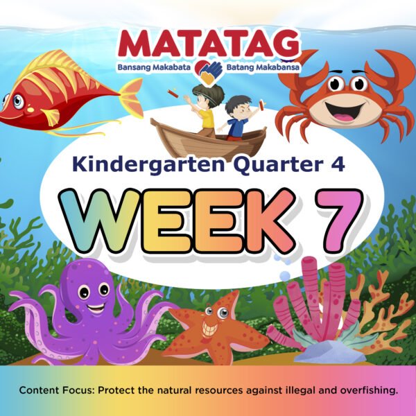 MATATAG - KINDERGARTEN - Quarter 4: Week 7