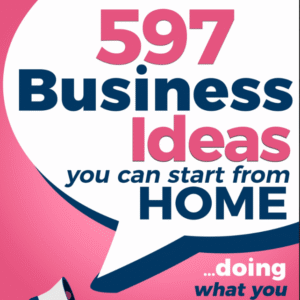 597 Business Ideas you can start from HOME