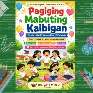 Grade 1 GMRC Lesson Plan | Pagiging Mabuting Kaibigan | 7E's Model | MATATAG Aligned | Term 1 Week 3 | Printable PDF