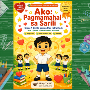 Grade 1 GMRC Lesson Plan – Ako: Pagmamahal sa Sarili (7E's Model) | MATATAG Aligned | Term 1 | SY 2026-2027