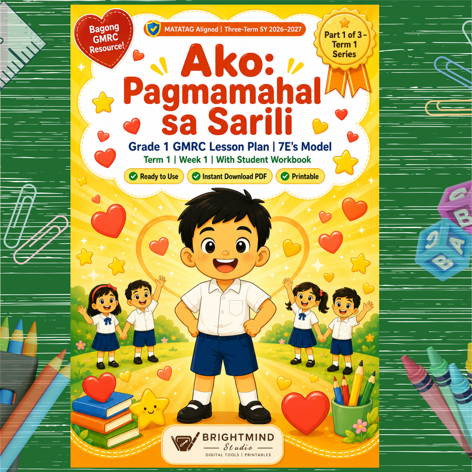 Grade 1 GMRC Lesson Plan – Ako: Pagmamahal sa Sarili (7E's Model) | MATATAG Aligned | Term 1 | SY 2026-2027