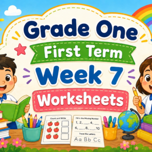 WORKSHEETS FOR ALL SUBJECTS Grade 1 First Term Week 7