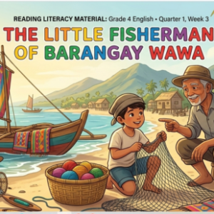 MATATAG English Grade 4 Reading Material (Quarter 1, Week 3): The Little Fisherman of Barangay Wawa