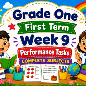 PERFORMANCE TASKS FOR GRADE 1 Term 1 (First Term) Week 9 COMPLETE SUBJECTS