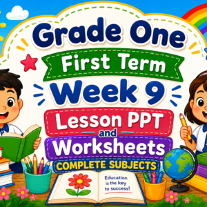 PPT & WORKSHEETS Term 1 (First Term) Week 9 Grade 1 (COMPLETE SUBJECTS)