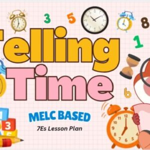 7E’s Lesson Plan – Grade 1 Mathematics Quarter 4 (MELC-Based) | Telling Time