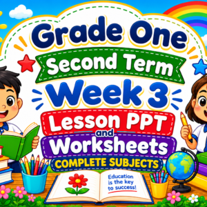 PPT & WORKSHEETS Term 2 (Second Term) Week 3 Grade 1 (COMPLETE SUBJECTS)