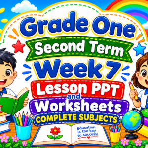 PPT & WORKSHEETS Term 2 (Second Term) Week 7 Grade 1 (COMPLETE SUBJECTS)