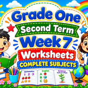 WORKSHEETS FOR GRADE 1 Term 2 (Second Term) Week 7 COMPLETE SUBJECTS